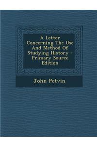 A Letter Concerning the Use and Method of Studying History