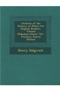 Outlines of the History of Ethics for English Readers, Volume 59; Volume 718