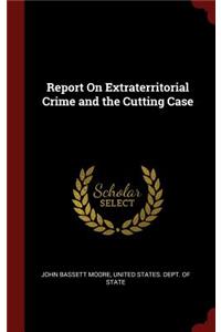 Report on Extraterritorial Crime and the Cutting Case