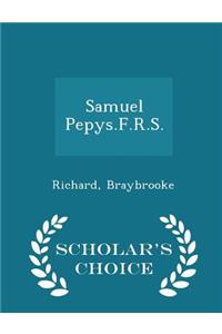 Samuel Pepys.F.R.S. - Scholar's Choice Edition