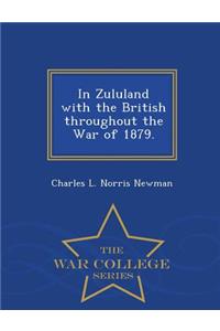 In Zululand with the British Throughout the War of 1879. - War College Series