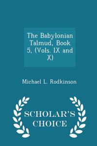 The Babylonian Talmud, Book 5, (Vols. IX and X) - Scholar's Choice Edition