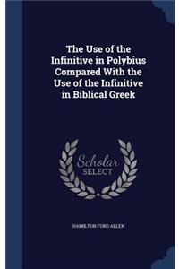 Use of the Infinitive in Polybius Compared With the Use of the Infinitive in Biblical Greek