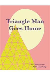 Triangle Man Goes Home