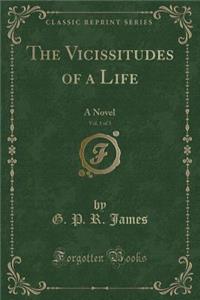 The Vicissitudes of a Life, Vol. 1 of 3