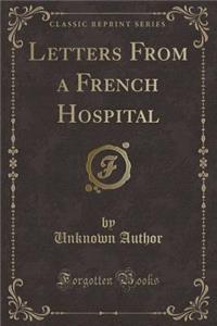 Letters from a French Hospital (Classic Reprint)