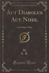 Aut Diabolus Aut Nihil