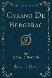 Cyrano de Bergerac (Classic Reprint)