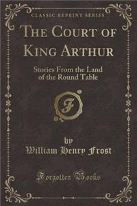 The Court of King Arthur