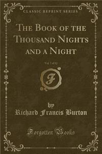 The Book of the Thousand Nights and a Night, Vol. 7 of 12 (Classic Reprint)