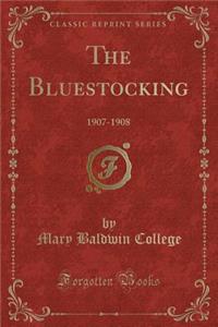 The Bluestocking: 1907-1908 (Classic Reprint)