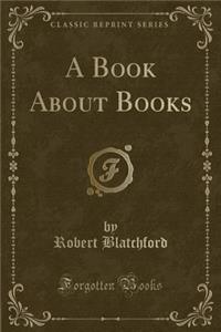 A Book about Books (Classic Reprint)