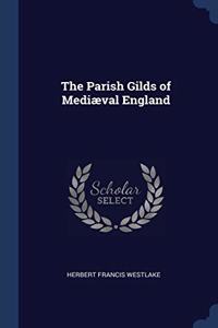 The Parish Gilds of Mediï¿½val England