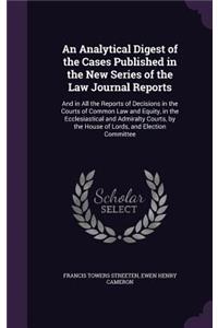 An Analytical Digest of the Cases Published in the New Series of the Law Journal Reports