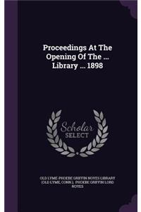 Proceedings at the Opening of the ... Library ... 1898