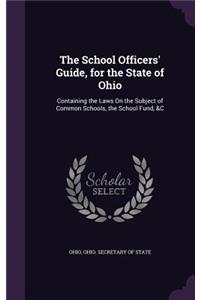 The School Officers' Guide, for the State of Ohio