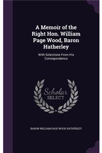 A Memoir of the Right Hon. William Page Wood, Baron Hatherley