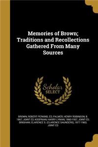 Memories of Brown; Traditions and Recollections Gathered From Many Sources