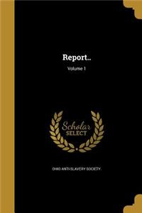 Report..; Volume 1