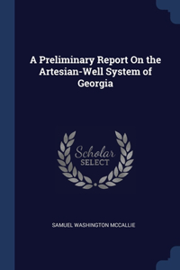 A Preliminary Report On the Artesian-Well System of Georgia