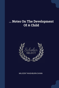 ... Notes On The Development Of A Child