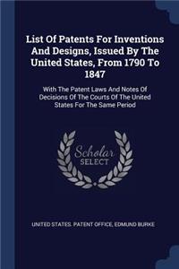 List Of Patents For Inventions And Designs, Issued By The United States, From 1790 To 1847