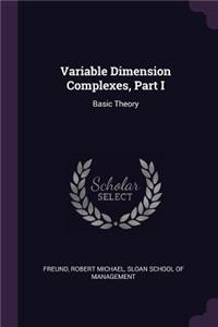 Variable Dimension Complexes, Part I
