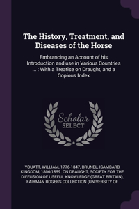 The History, Treatment, and Diseases of the Horse