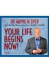 Your Life Begins Now