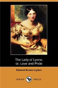 Lady of Lyons; Or, Love and Pride (Dodo Press)