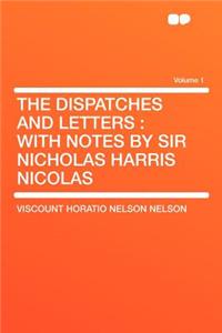 The Dispatches and Letters