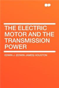 The Electric Motor and the Transmission Power