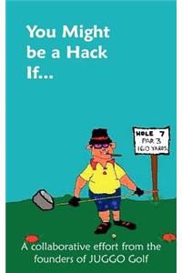 You Might be a Hack If...