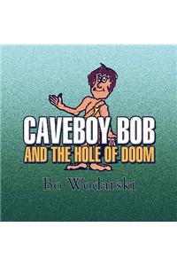 Caveboy Bob and the Hole of Doom