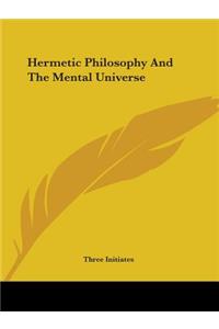 Hermetic Philosophy and the Mental Universe