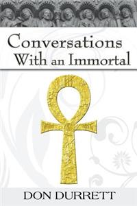 Conversations with an Immortal