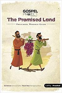 Zst the Gospel Project for Preschool: Preschool Worship Guide - Volume 3: The Promised Land