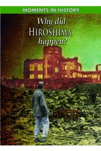 Why Did Hiroshima Happen?