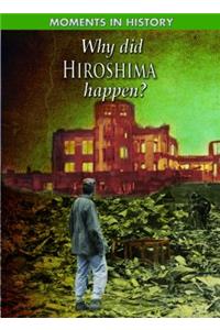 Why Did Hiroshima Happen?