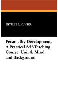 Personality Development, a Practical Self-Teaching Course, Unit 4