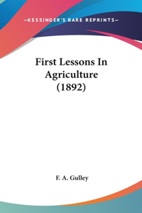 First Lessons in Agriculture (1892)