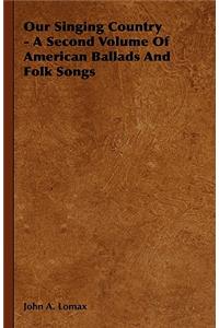 Our Singing Country - A Second Volume Of American Ballads And Folk Songs