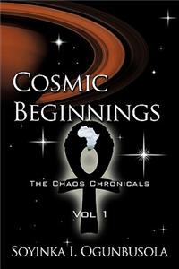 Cosmic Beginnings the Chaos Chronicals Vol 1