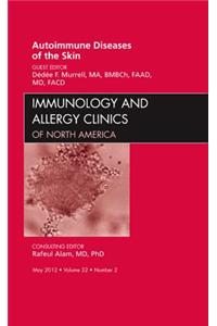 Autoimmune Diseases of the Skin, an Issue of Immunology and Allergy Clinics