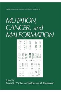 Mutation, Cancer, and Malformation