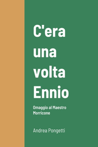 C'era una volta Ennio