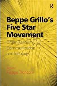 Beppe Grillo's Five Star Movement: Organisation, Communication and Ideology