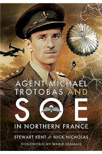 Agent Michael Trotobas and SOE in Northern France