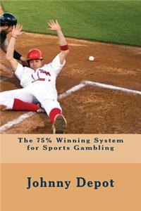 The 75% Winning System for Sports Gambling