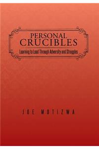Personal Crucibles